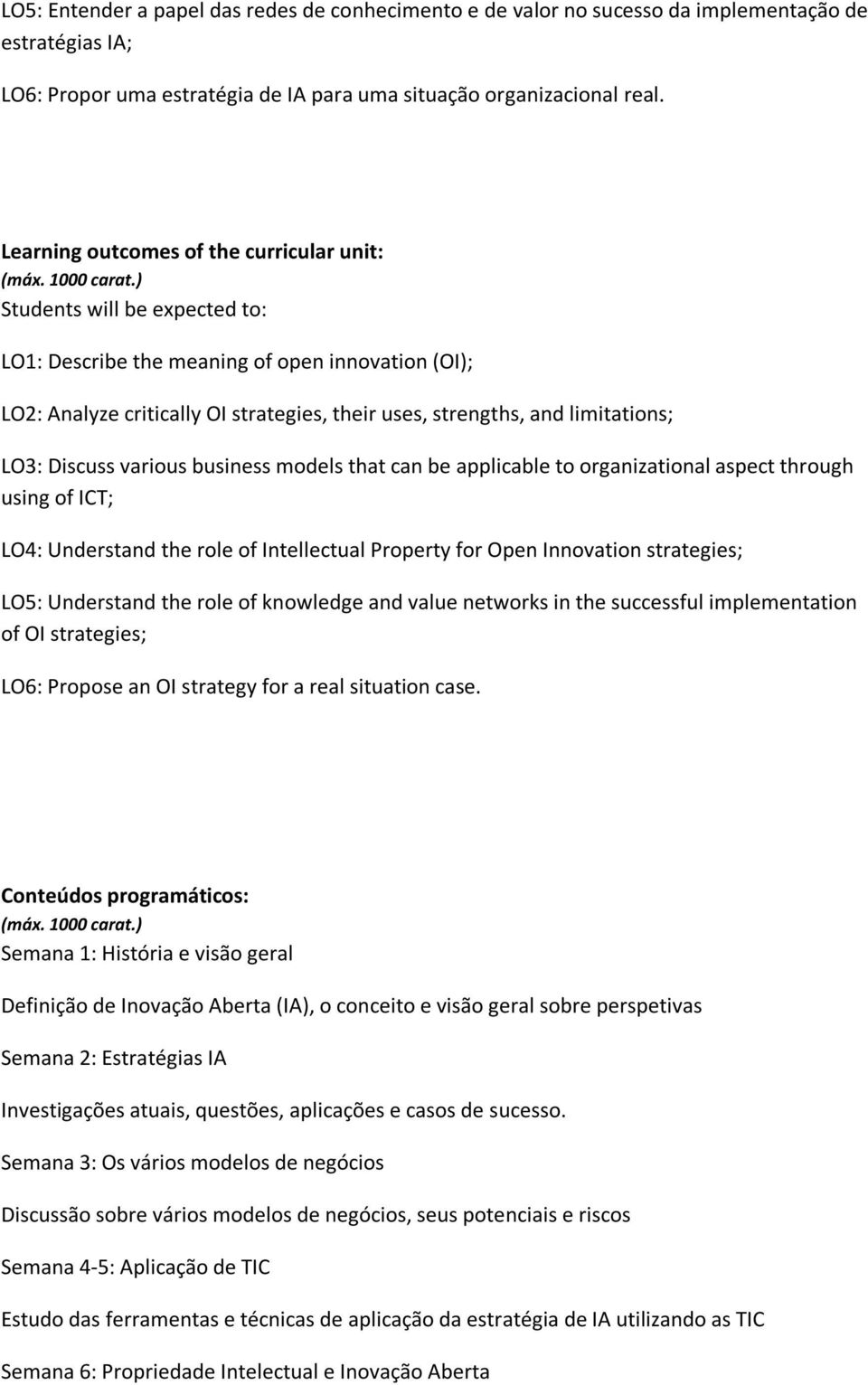 limitations; LO3: Discuss various business models that can be applicable to organizational aspect through using of ICT; LO4: Understand the role of Intellectual Property for Open Innovation