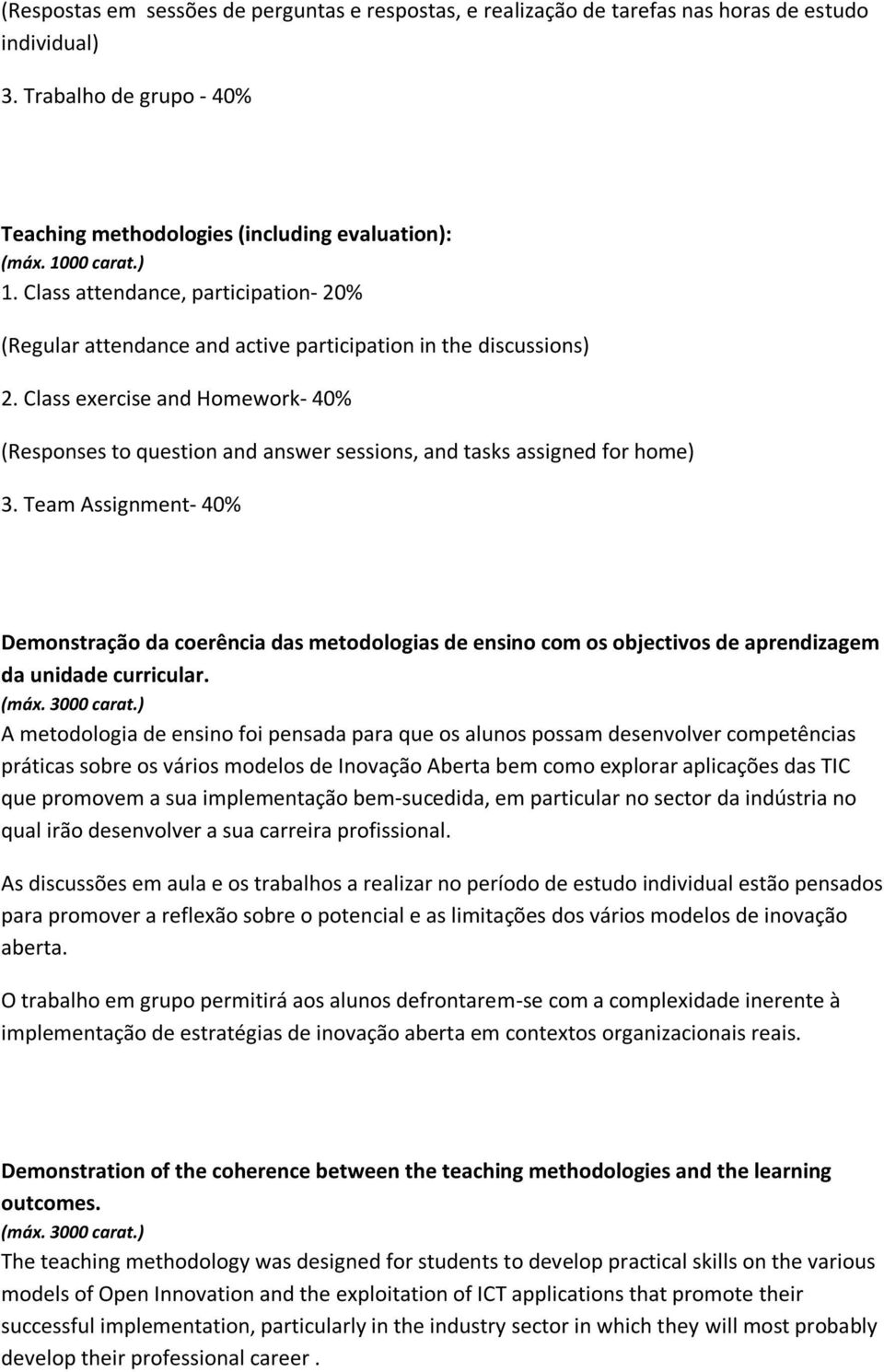 Class exercise and Homework- 40% (Responses to question and answer sessions, and tasks assigned for home) 3.