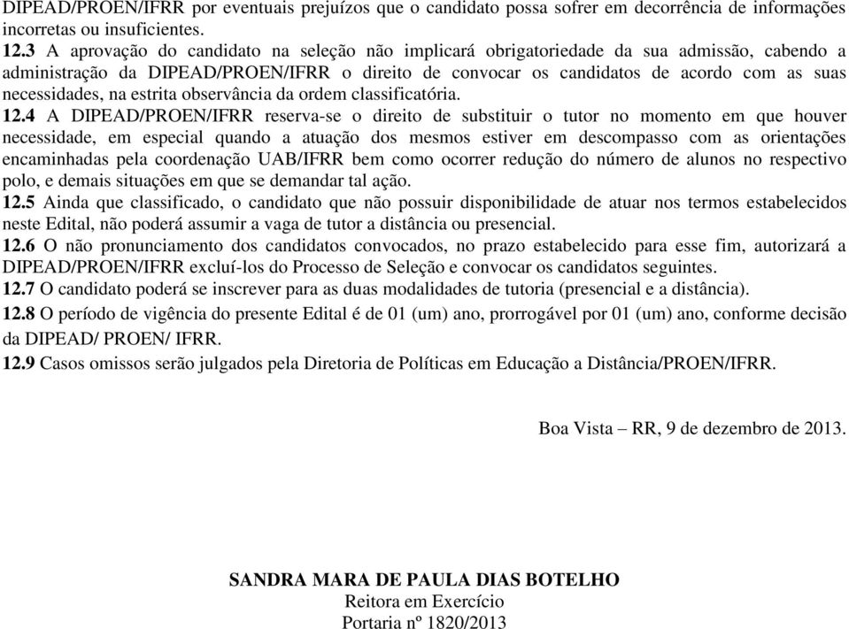 necessidades, na estrita observância da ordem classificatória. 12.