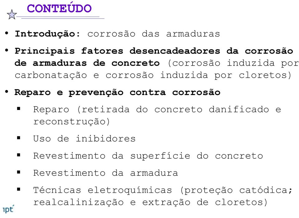 do concreto danificado e reconstrução) Uso de inibidores Revestimento da superfície do concreto Revestimento da armadura