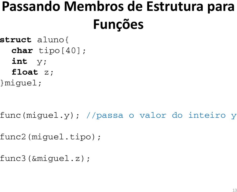 }miguel; Funções func(miguel.