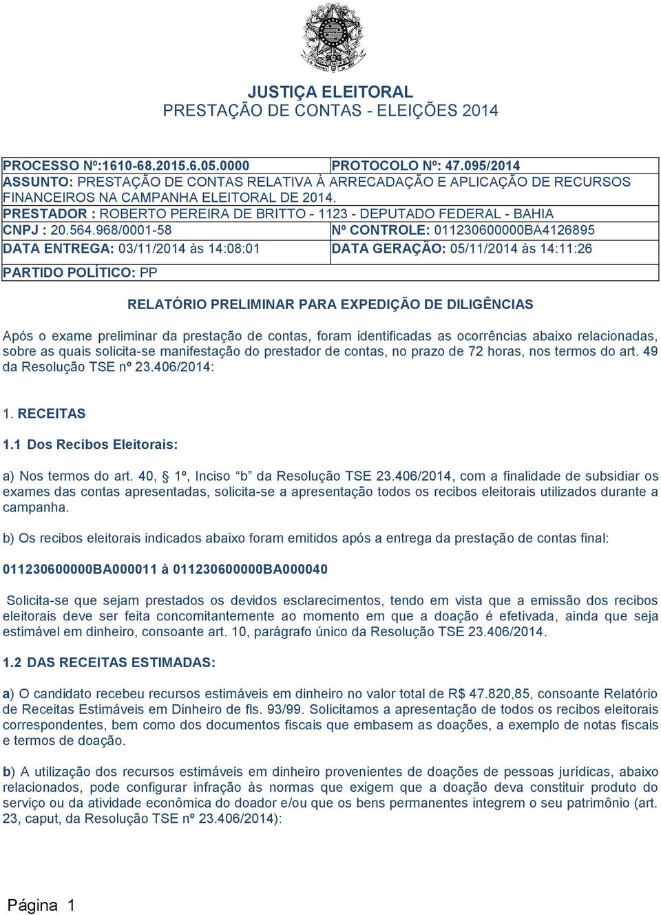 PRESTADOR : ROBERTO PEREIRA DE BRITTO - 1123 - DEPUTADO FEDERAL - BAHIA CNPJ : 2.564.