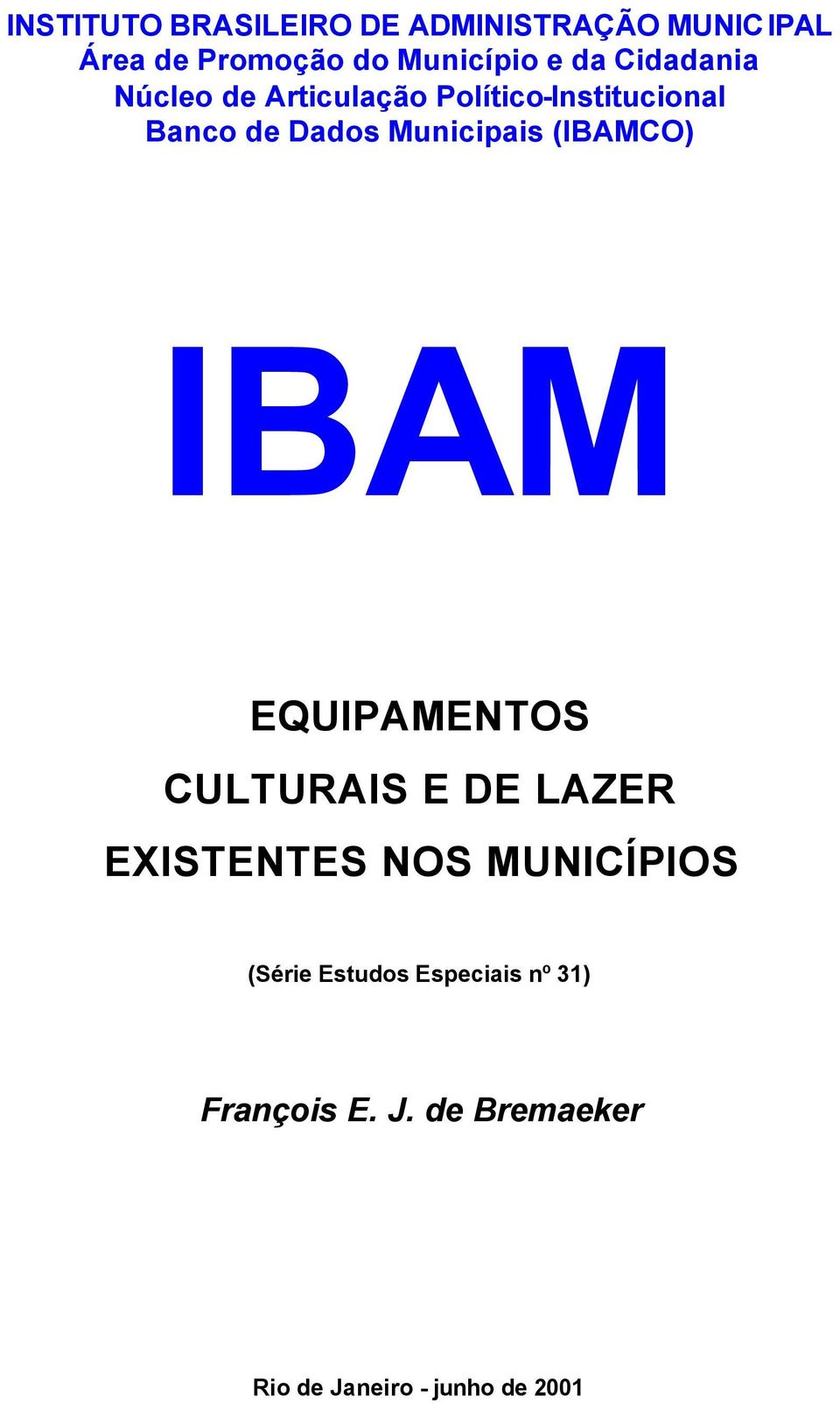 Municipais (IBAMCO) IBAM EQUIPAMENTOS CULTURAIS E DE LAZER EXISTENTES NOS