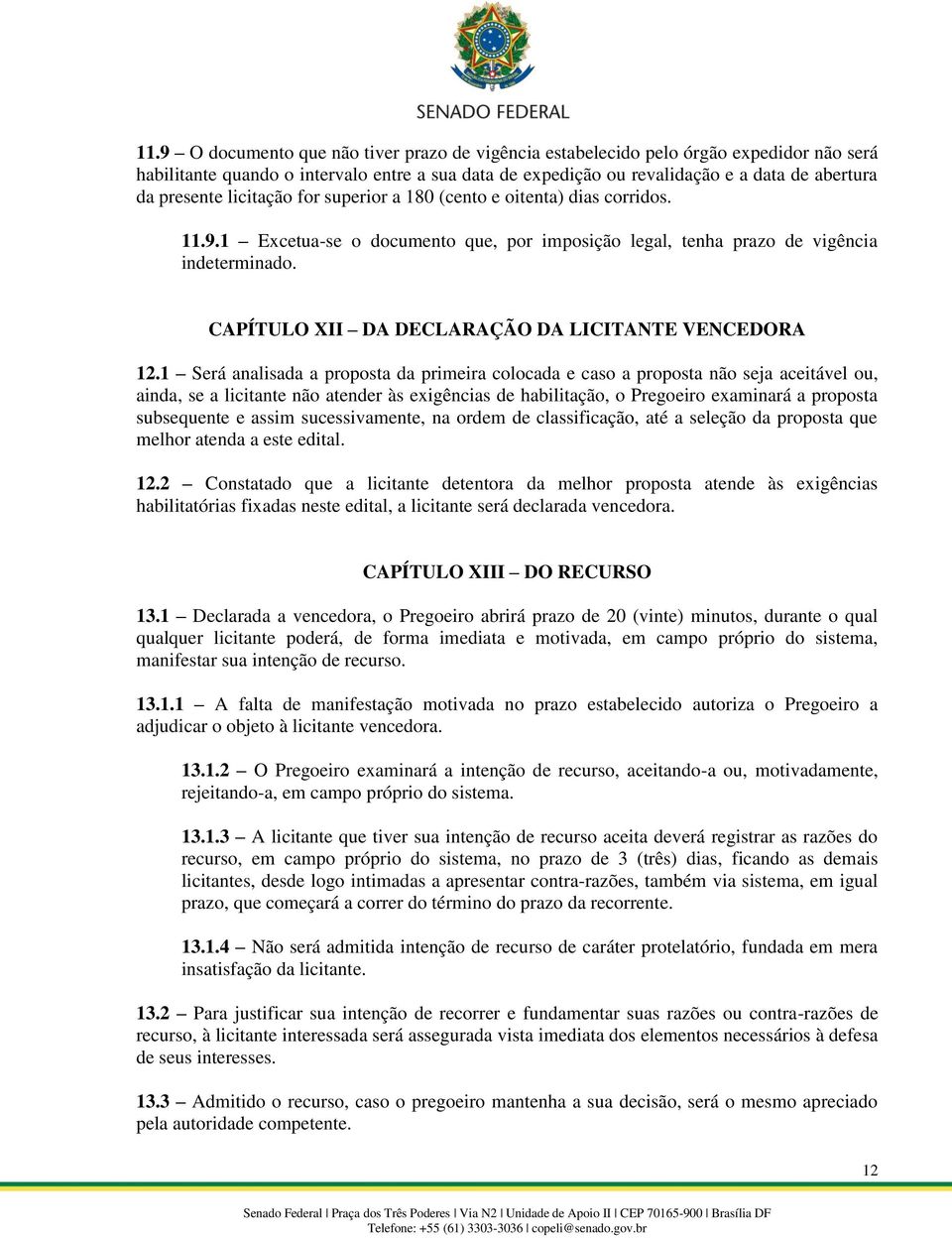 CAPÍTULO XII DA DECLARAÇÃO DA LICITANTE VENCEDORA 12.