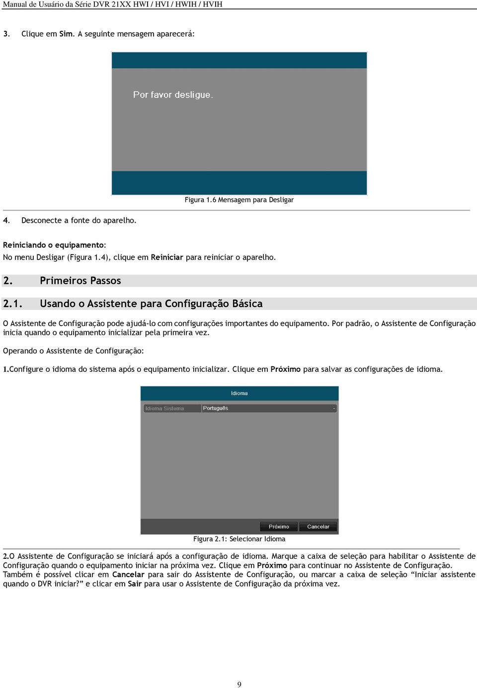 Usando o Assistente para Configuração Básica O Assistente de Configuração pode ajudá-lo com configurações importantes do equipamento.