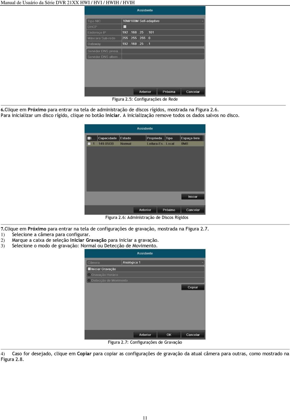 Clique em Próximo para entrar na tela de configurações de gravação, mostrada na Figura 2.7. 1) Selecione a câmera para configurar.