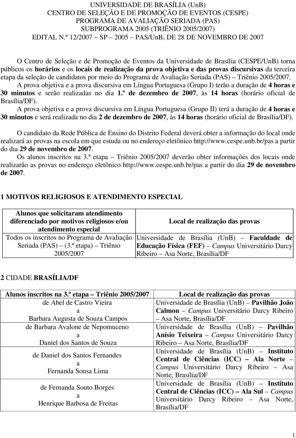 ds provs discursivs d terceir etp d seleção de cndidtos por meio do Progrm de Avlição Serid (PAS) Triênio 2005/2007.