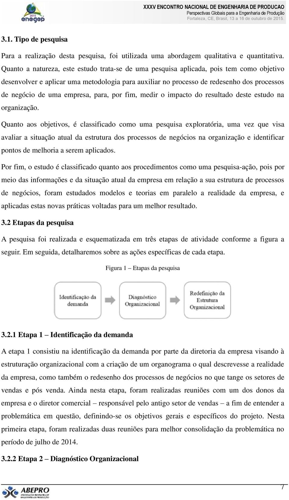 empresa, para, por fim, medir o impacto do resultado deste estudo na organização.