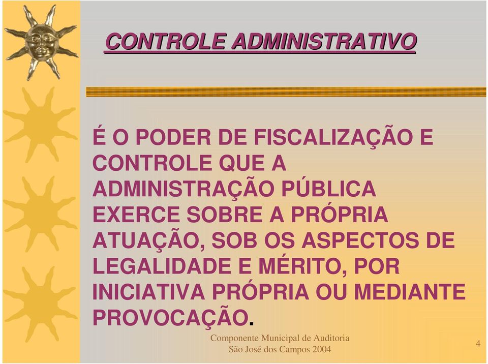 PRÓPRIA ATUAÇÃO, SOB OS ASPECTOS DE LEGALIDADE E