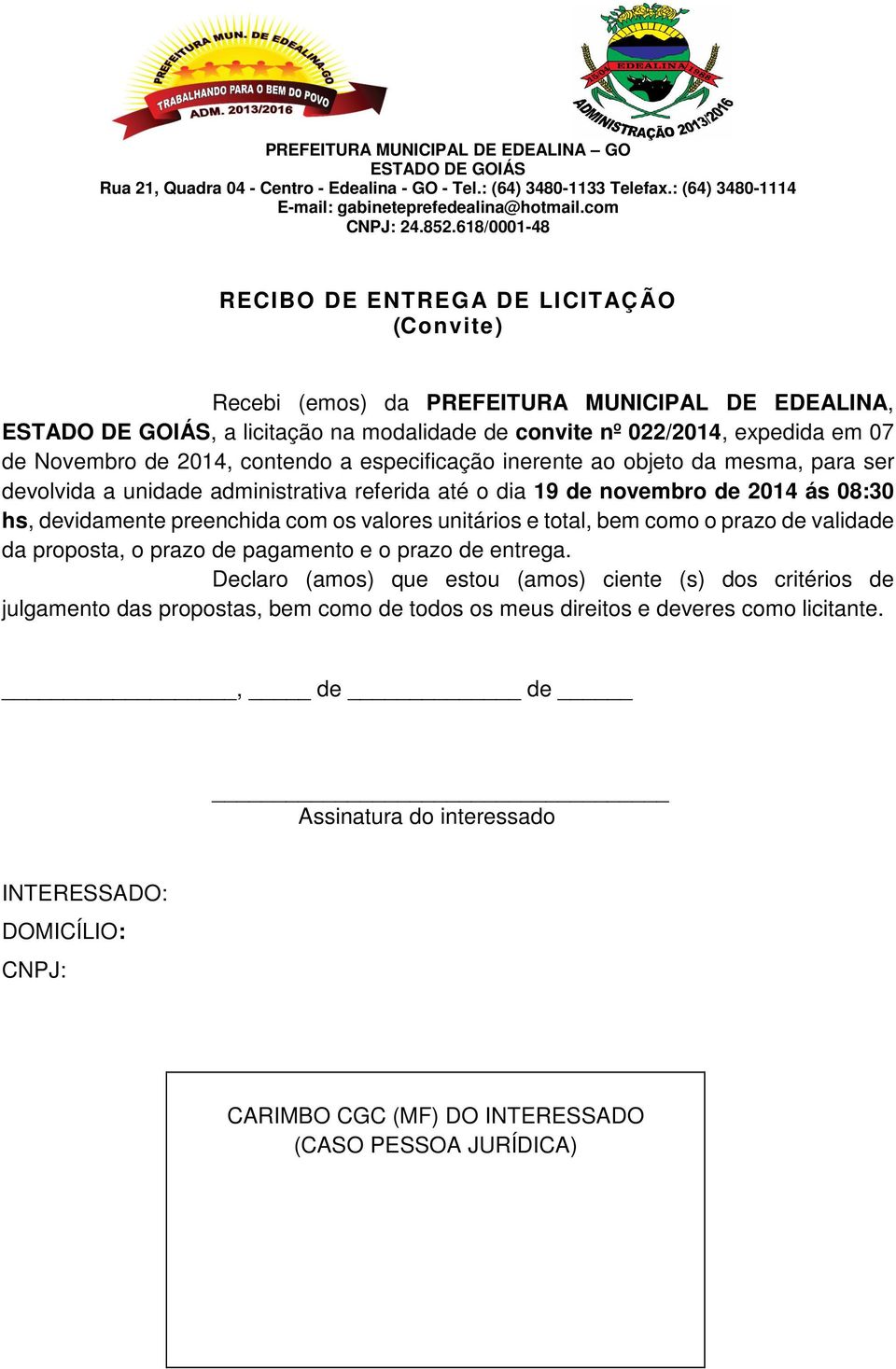 valores unitários e total, bem como o prazo de validade da proposta, o prazo de pagamento e o prazo de entrega.