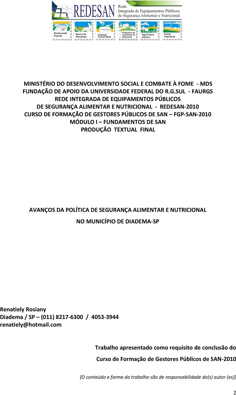 MÓDULO I FUNDAMENTOS DE SAN PRODUÇÃO TEXTUAL FINAL AVANÇOS DA POLÍTICA DE SEGURANÇA ALIMENTAR E NUTRICIONAL NO MUNICÍPIO DE DIADEMA-SP Renatiely Rosiany Diadema / SP