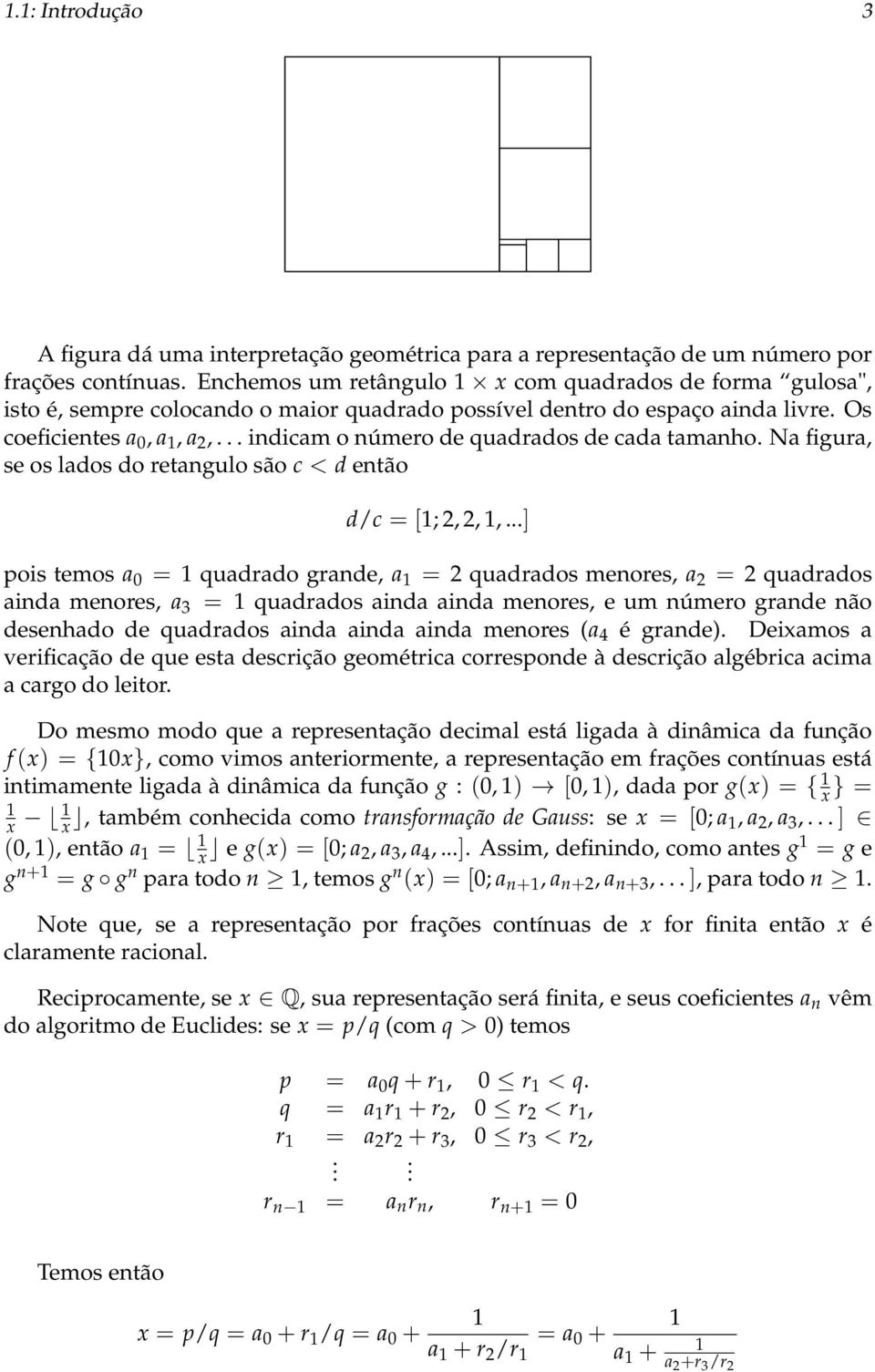 Na figura, se os lados do retagulo são c < d etão d/c = [;,,,.