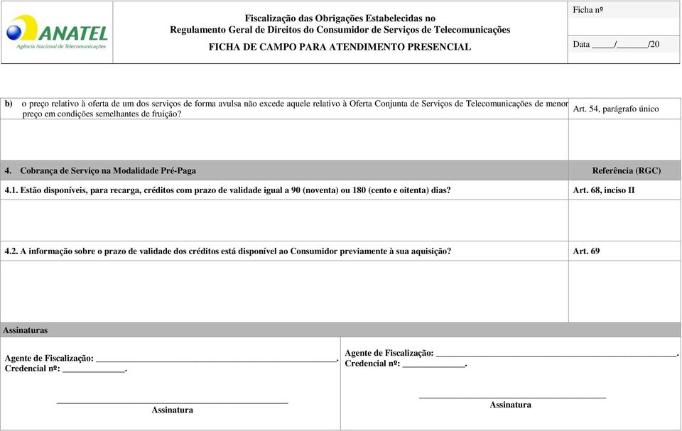 Estão disponíveis, para recarga, créditos com prazo de validade igual a 90 (noventa) ou 180 (cento e oitenta) dias? Art. 68, inciso II 4.2.