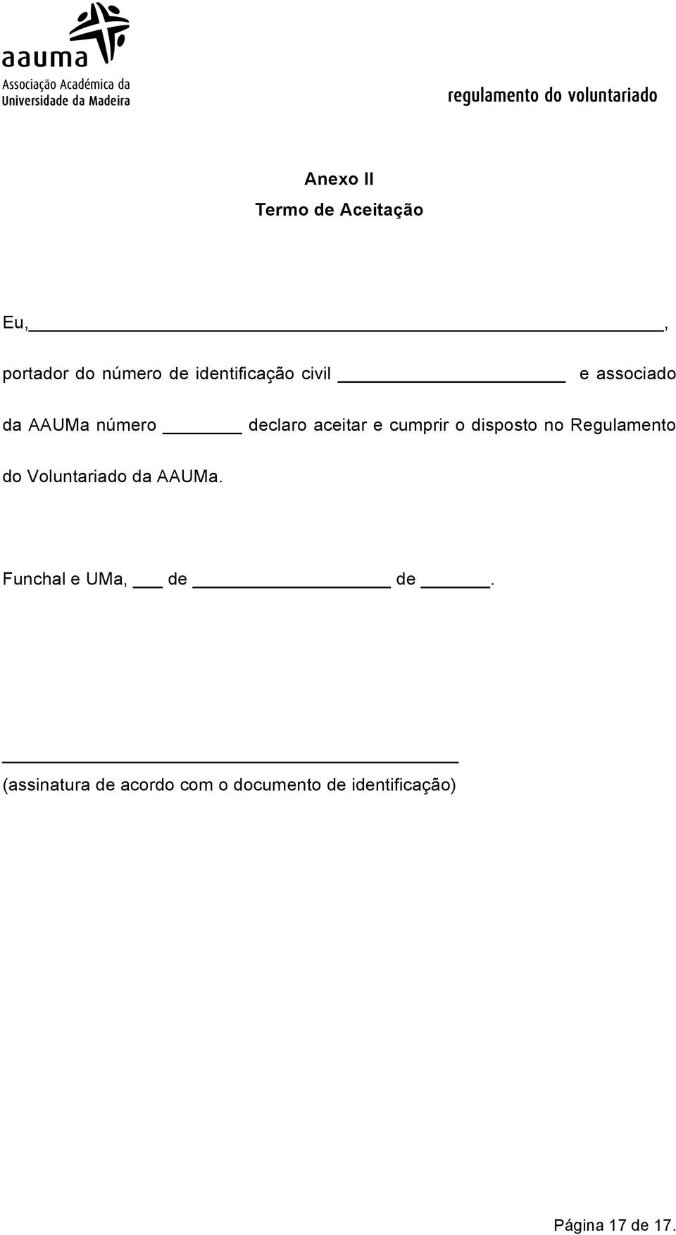 disposto no Regulamento do Voluntariado da AAUMa.