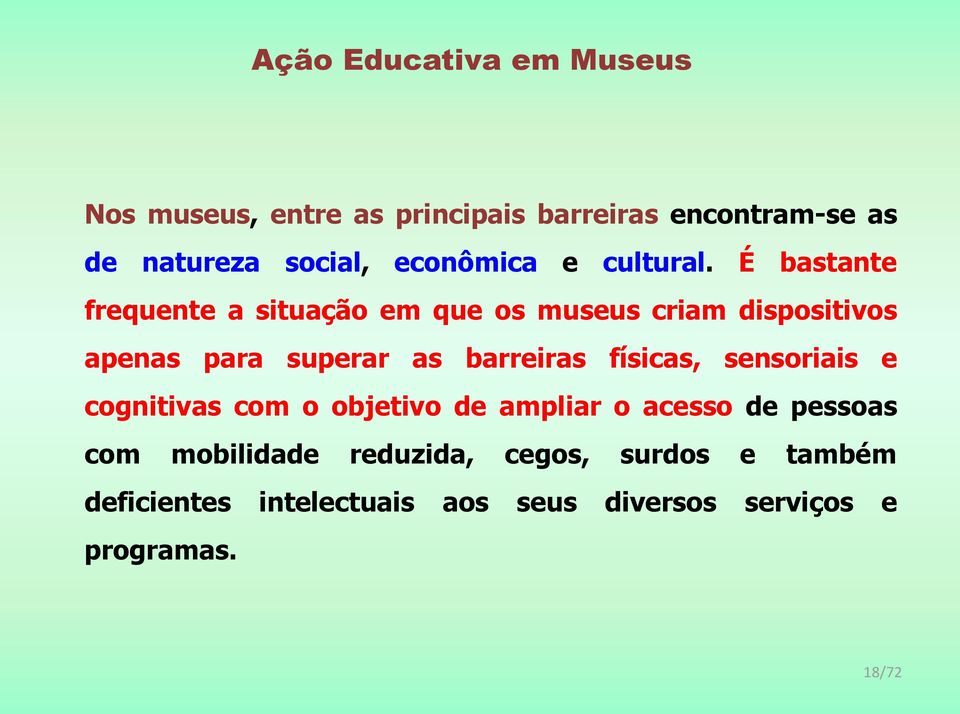 barreiras físicas, sensoriais e cognitivas com o objetivo de ampliar o acesso de pessoas com