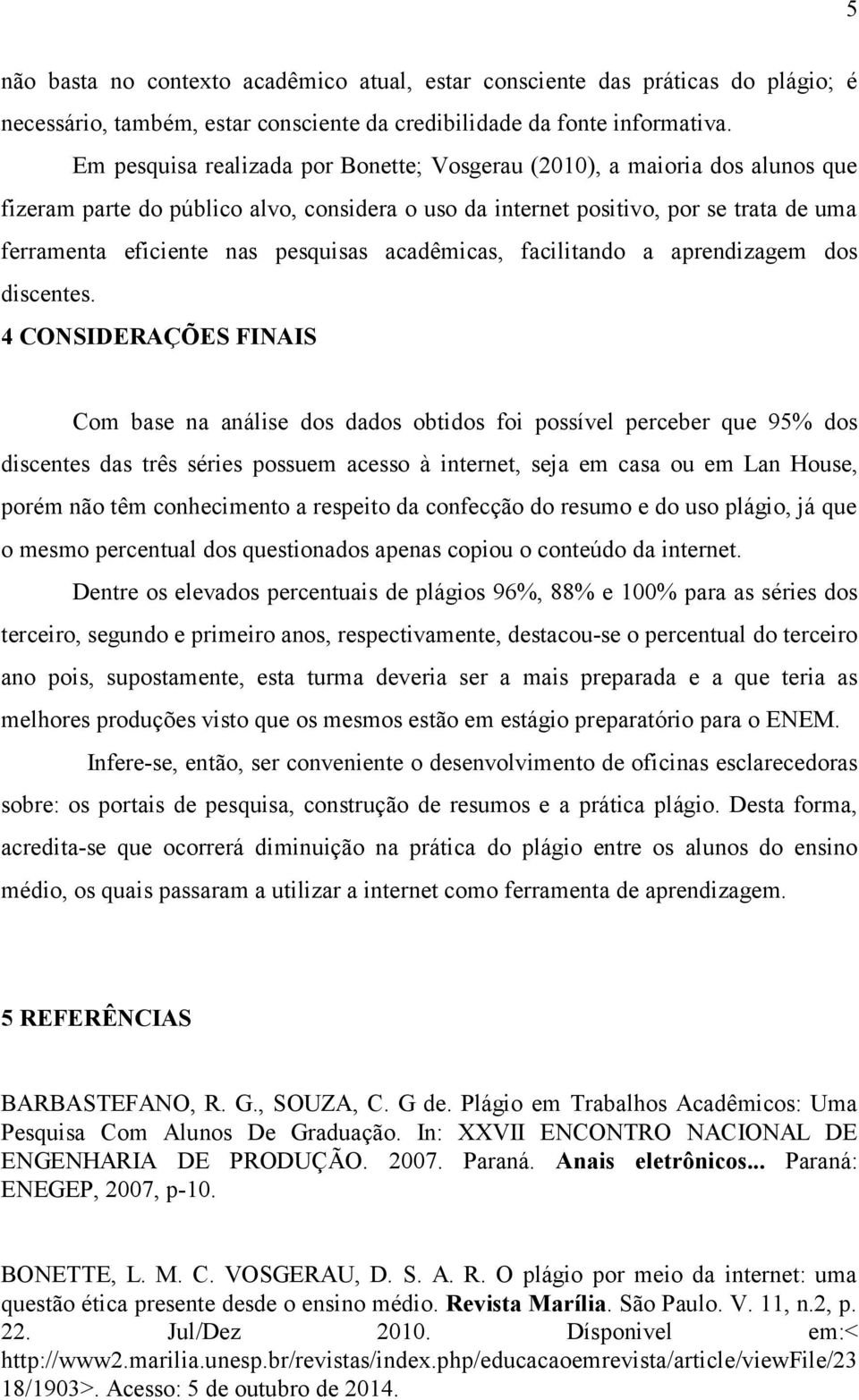 pesquisas acadêmicas, facilitando a aprendizagem dos discentes.