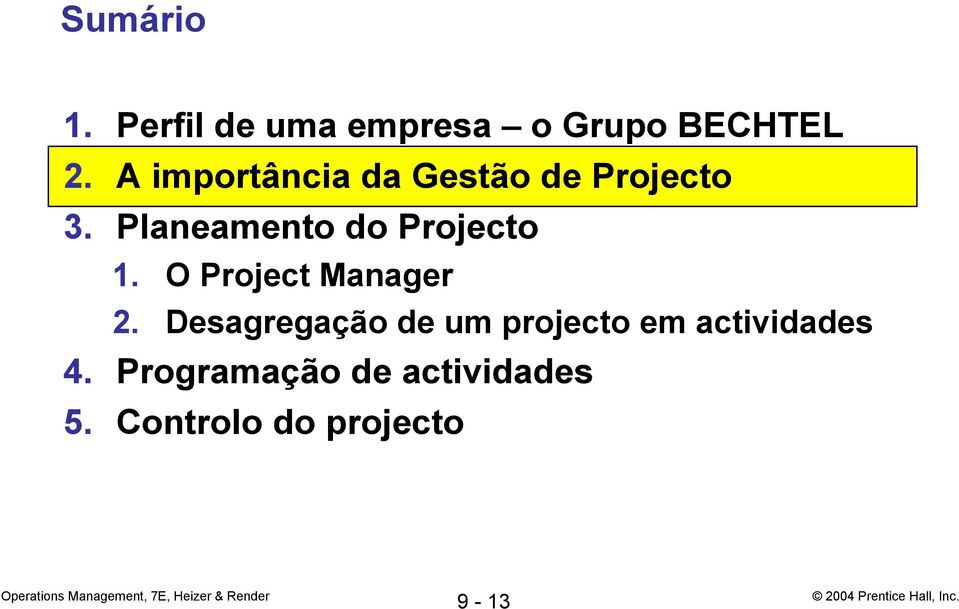 Planeamento do Projecto 1. O Project Manager 2.