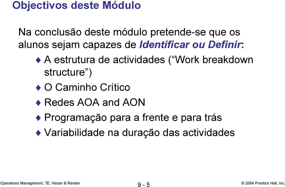 actividades ( Work breakdown structure ) O Caminho Crítico Redes AOA and