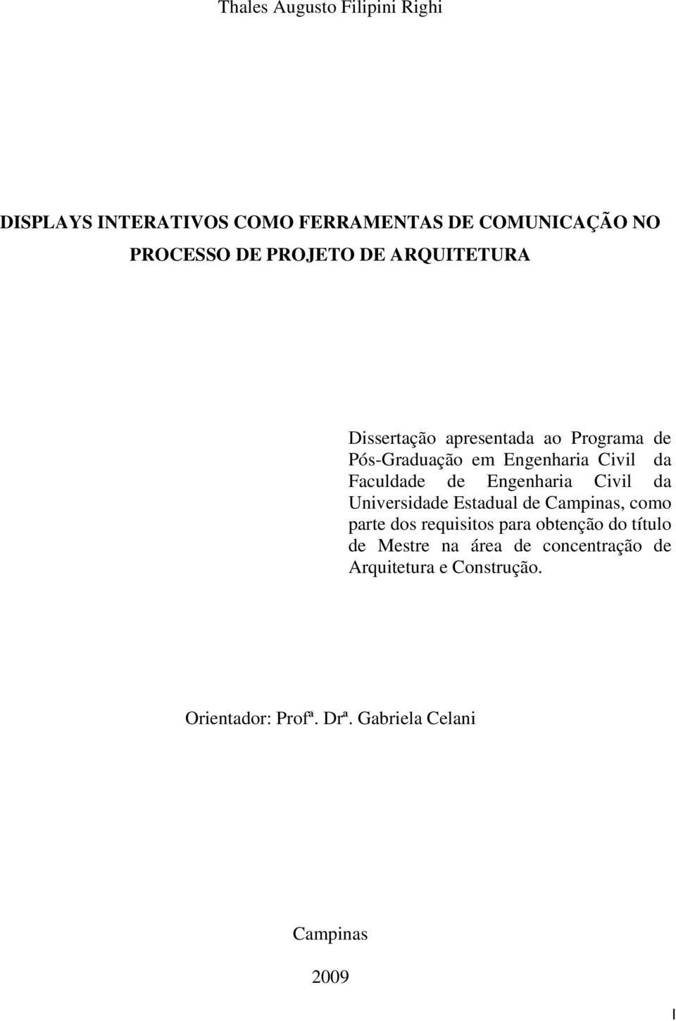 Engenharia Civil da Universidade Estadual de Campinas, como parte dos requisitos para obtenção do título de