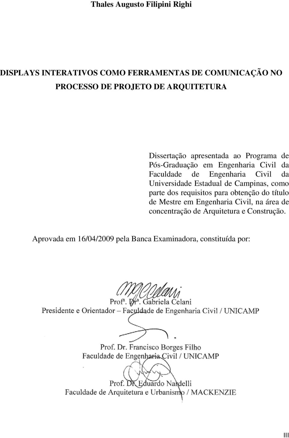 Civil da Universidade Estadual de Campinas, como parte dos requisitos para obtenção do título de Mestre em