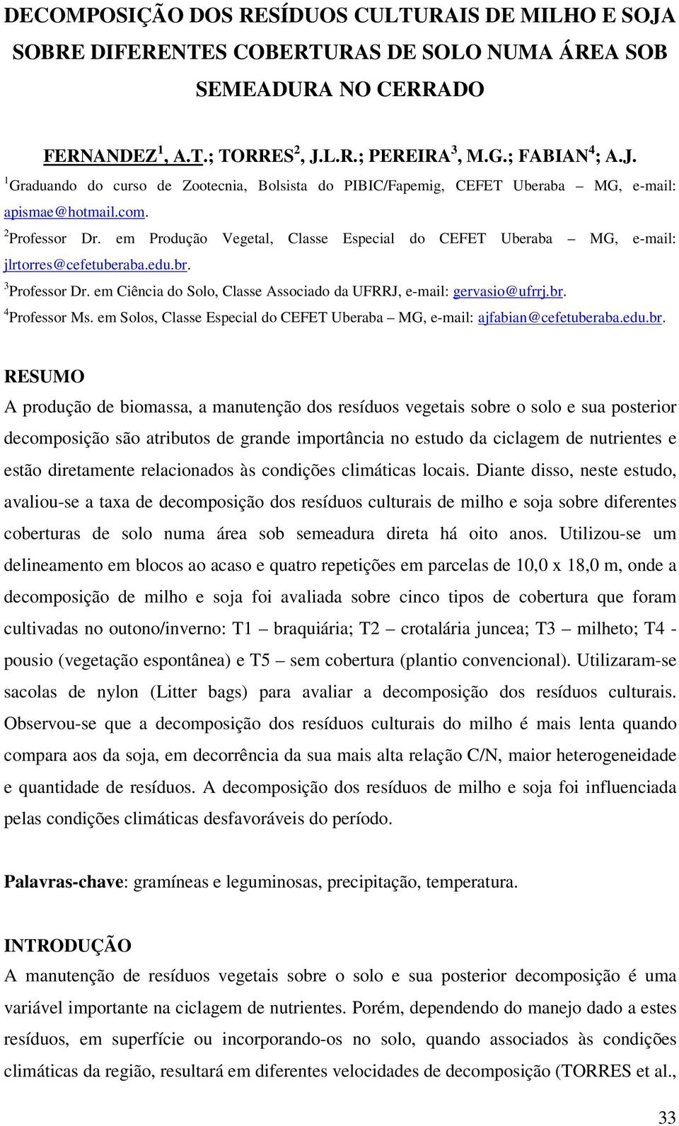 em Ciência do Solo, Classe Associado da UFRRJ, e-mail: gervasio@ufrrj.br.