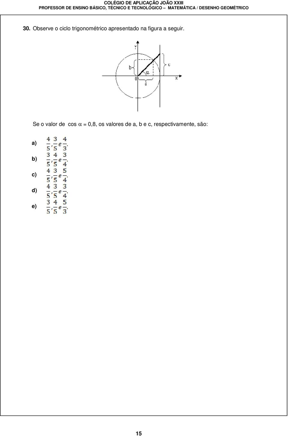 Se o valor de cos α = 0,8, os valores