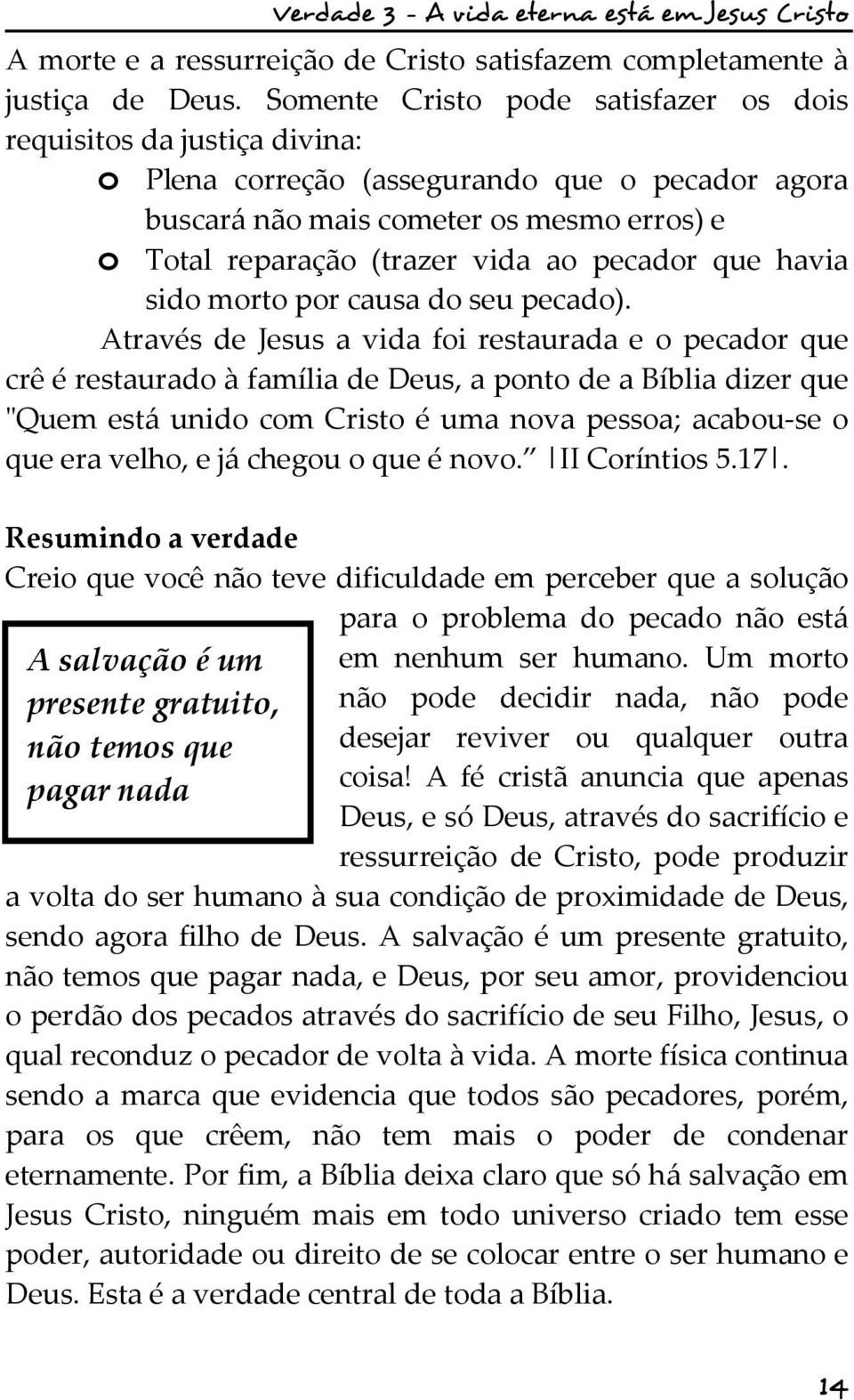 pecador que havia sido morto por causa do seu pecado).