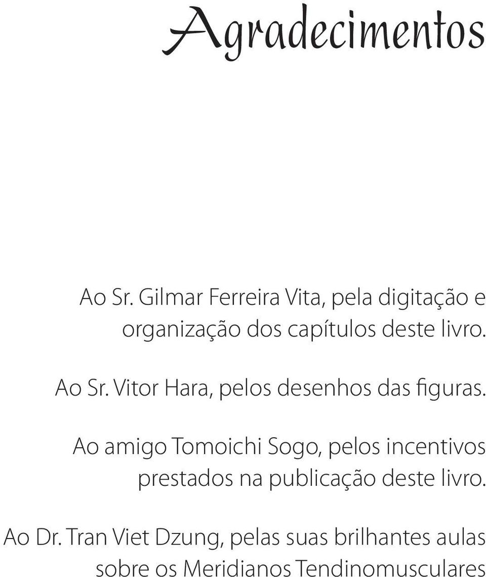 Ao Sr. Vitor Hara, pelos desenhos das figuras.