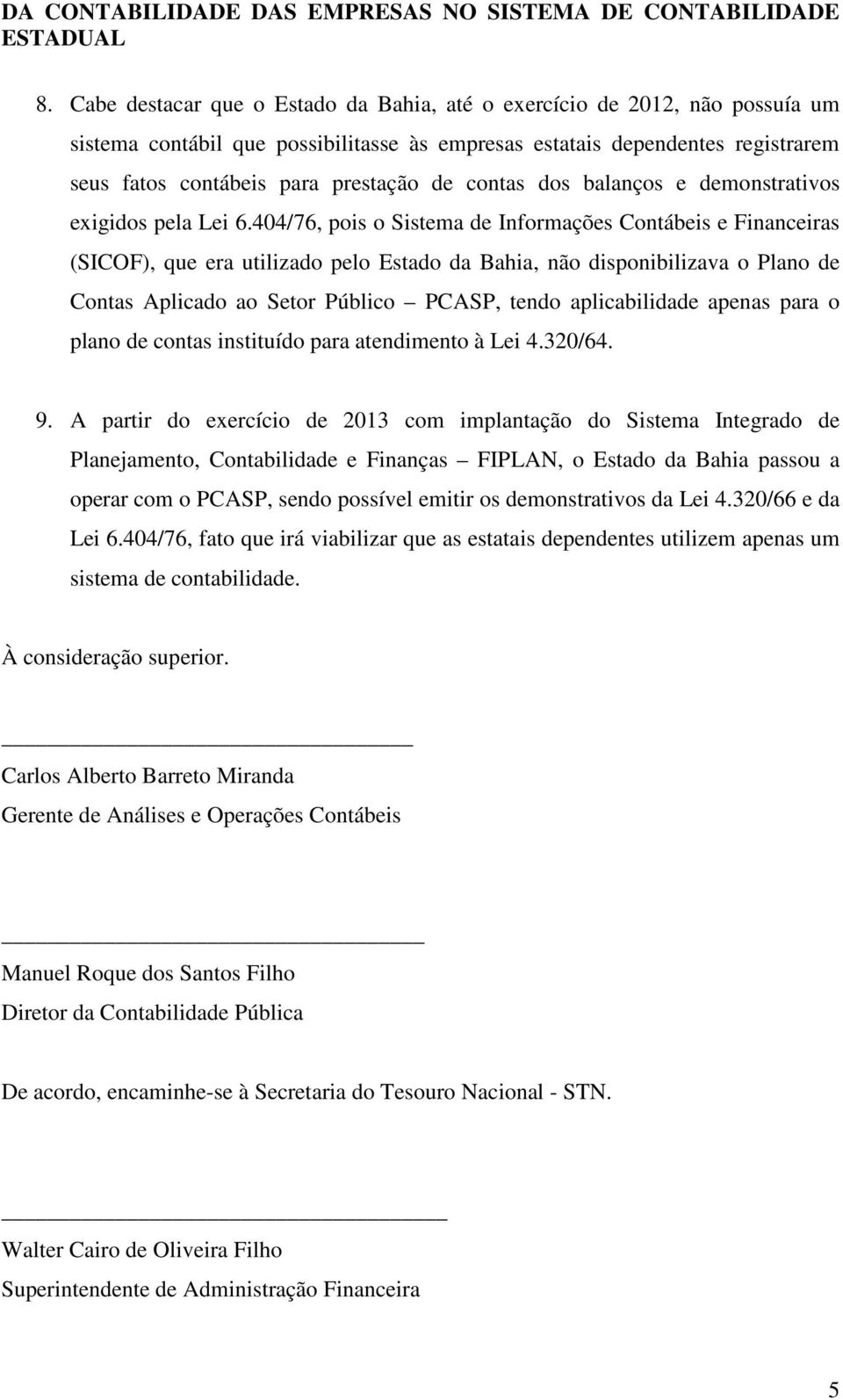 contas dos balanços e demonstrativos exigidos pela Lei 6.