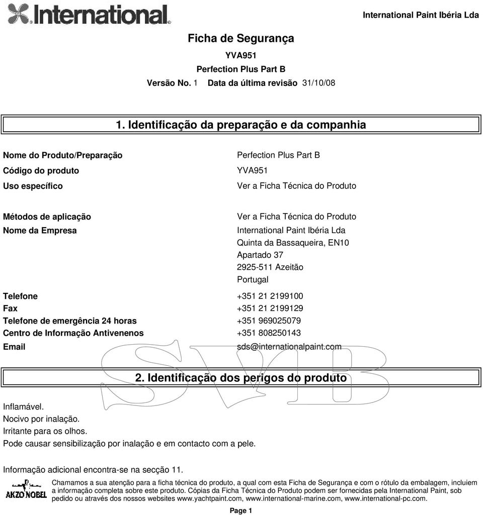 2199129 Telefone de emergência 24 horas +351 969025079 Centro de Informação Antivenenos +351 808250143 Email sds@internationalpaint.com 2.