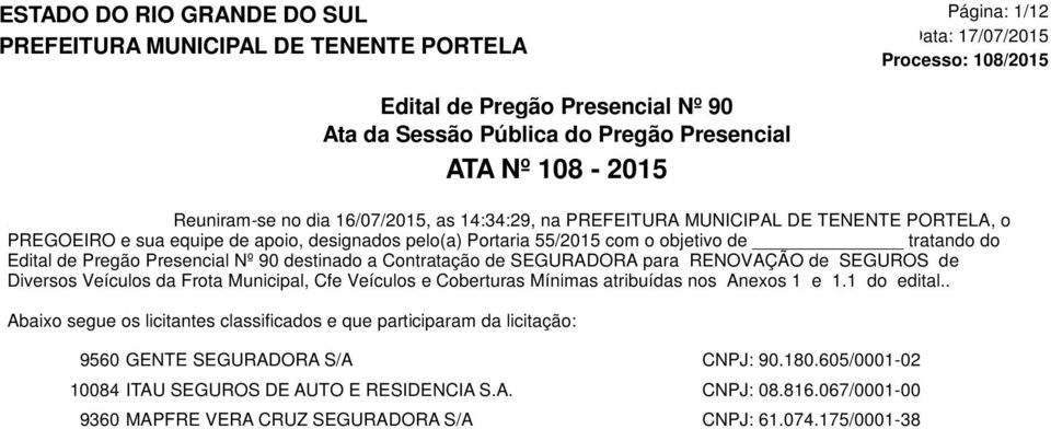 destinado a Contratação de SEGURADORA para RENOVAÇÃO de SEGUROS de Diversos Veículos da Frota Municipal, Cfe Veículos e Coberturas Mínimas atribuídas