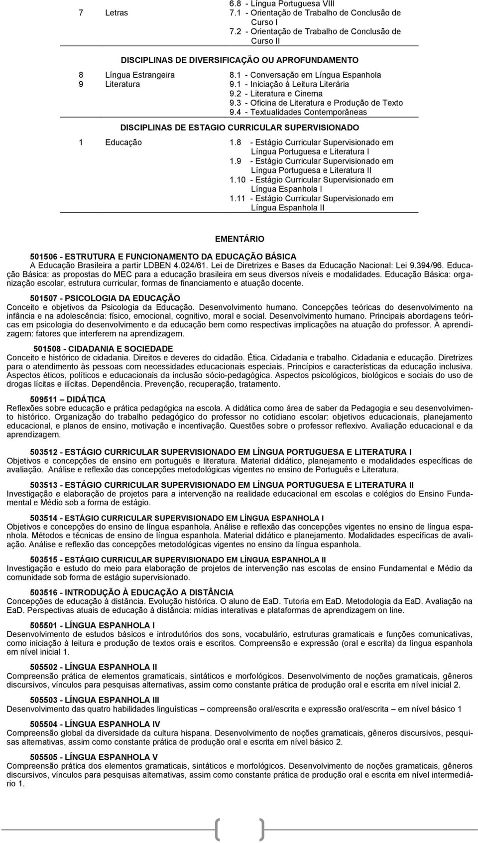 1 - Iniciação à Leitura Literária 9.2 - Literatura e Cinema 9.3 - Oficina de Literatura e Produção de Texto 9.