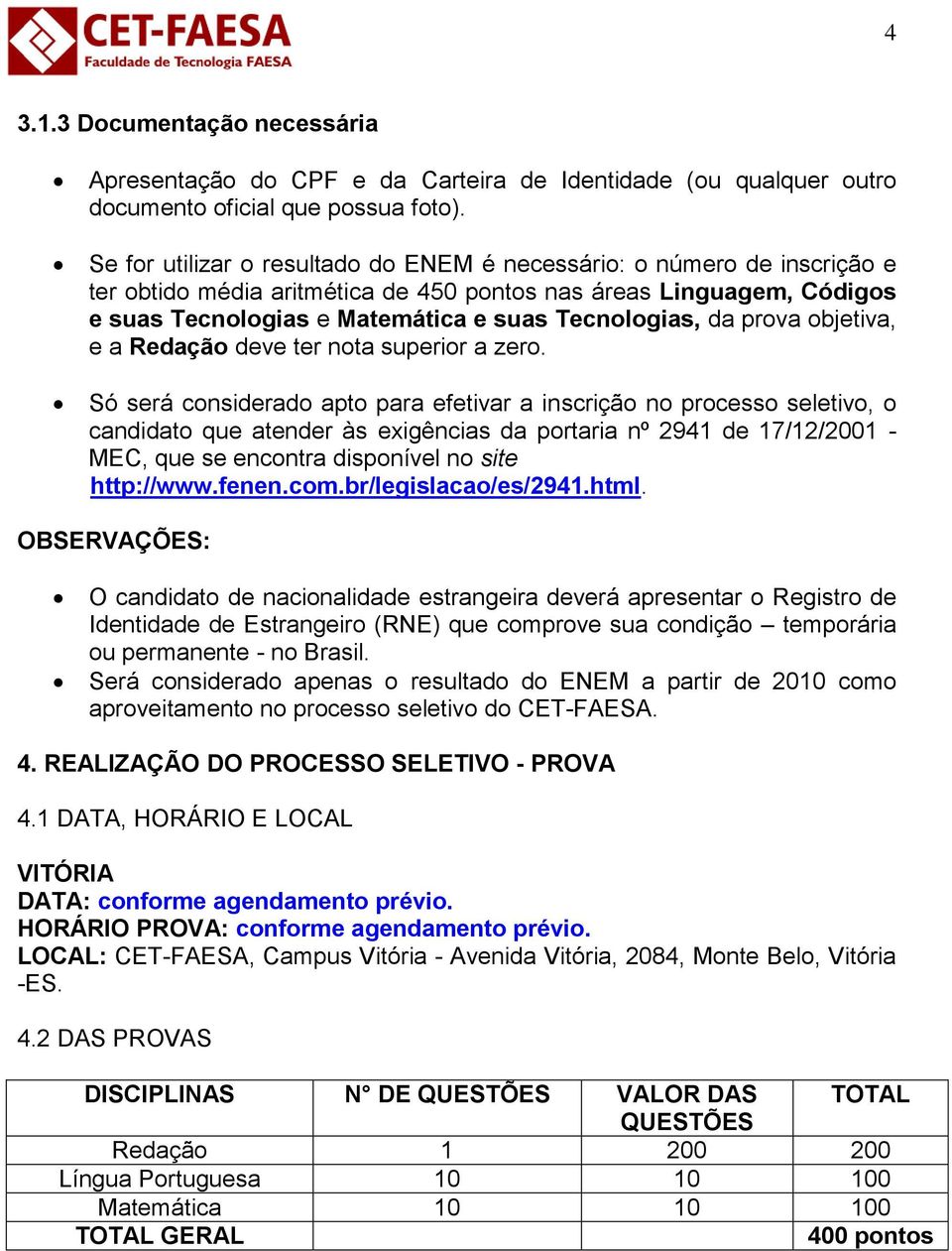 prova objetiva, e a Redação deve ter nota superior a zero.