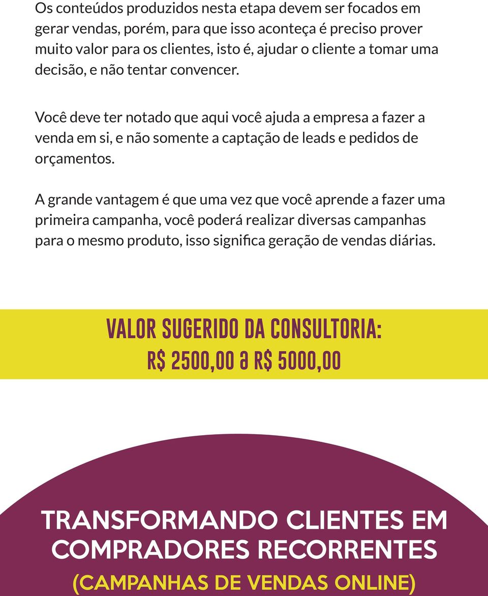 Você deve ter notado que aqui você ajuda a empresa a fazer a venda em si, e não somente a captação de leads e pedidos de orçamentos.