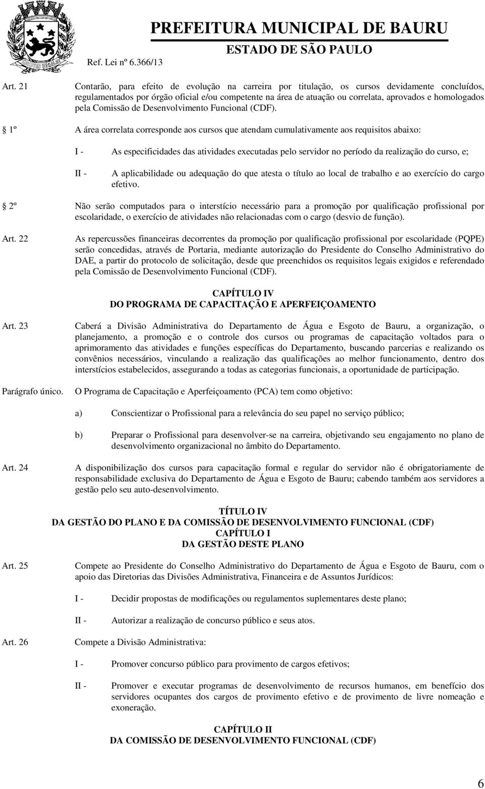 homologados pela Comissão de Desenvolvimento Funcional (CDF).