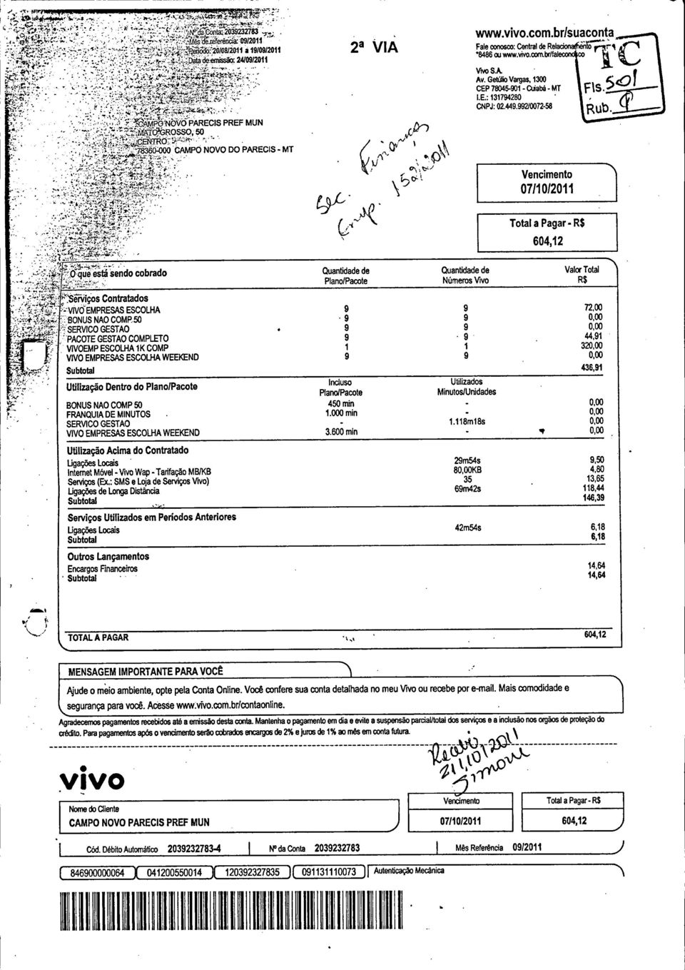 992/0072-58 l C G V O P A R E C IS P R E F M U N R O S S O, 50 0-0 0 0 C A M P O N O V O D O P A R E C IS - M T Vencimento 07/10/2011 Total a Pagar -R$ t - 604,12 que está sendo cobrado Quantidade de