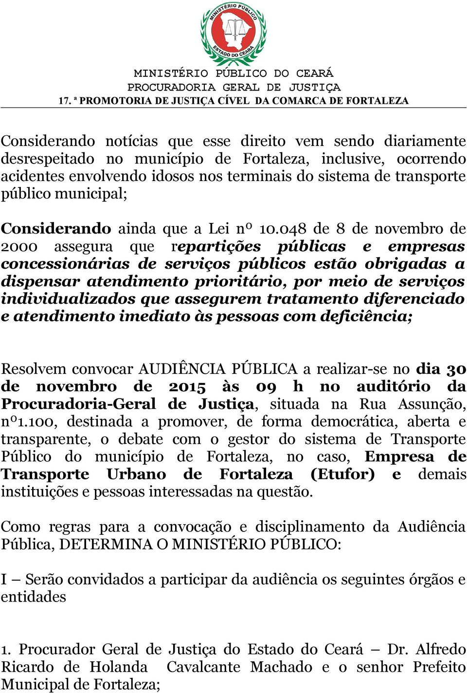 048 de 8 de novembro de 2000 assegura que repartições públicas e empresas concessionárias de serviços públicos estão obrigadas a dispensar atendimento prioritário, por meio de serviços