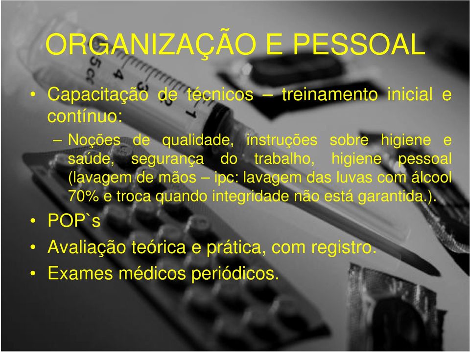 (lavagem de mãos ipc: lavagem das luvas com álcool 70% e troca quando integridade não