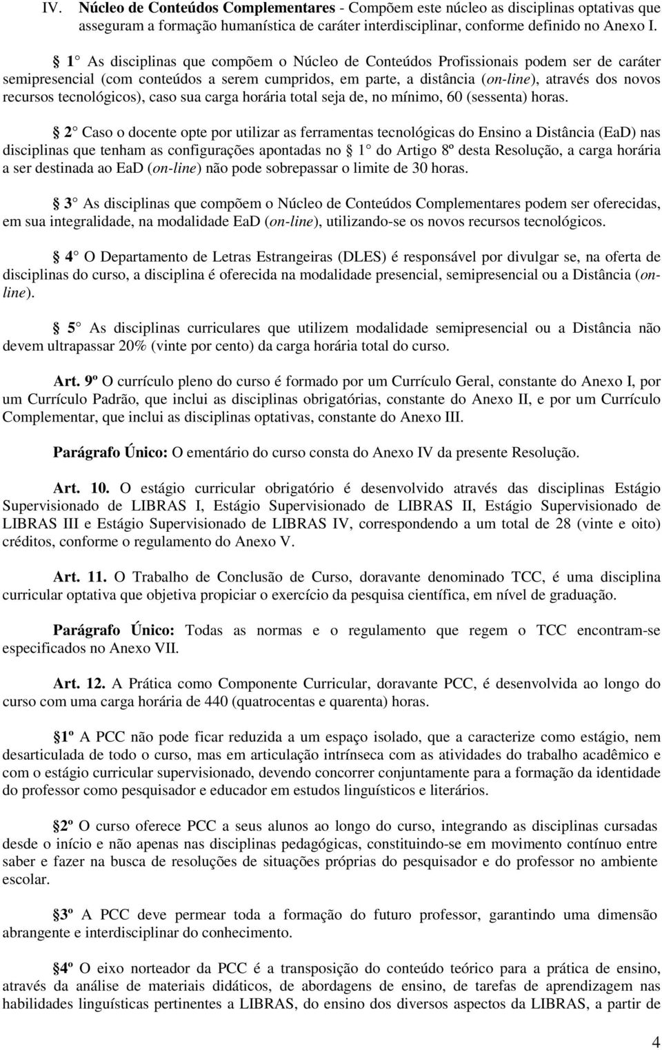 tecnológicos), caso sua carga horária total seja de, no mínimo, 60 (sessenta) horas.