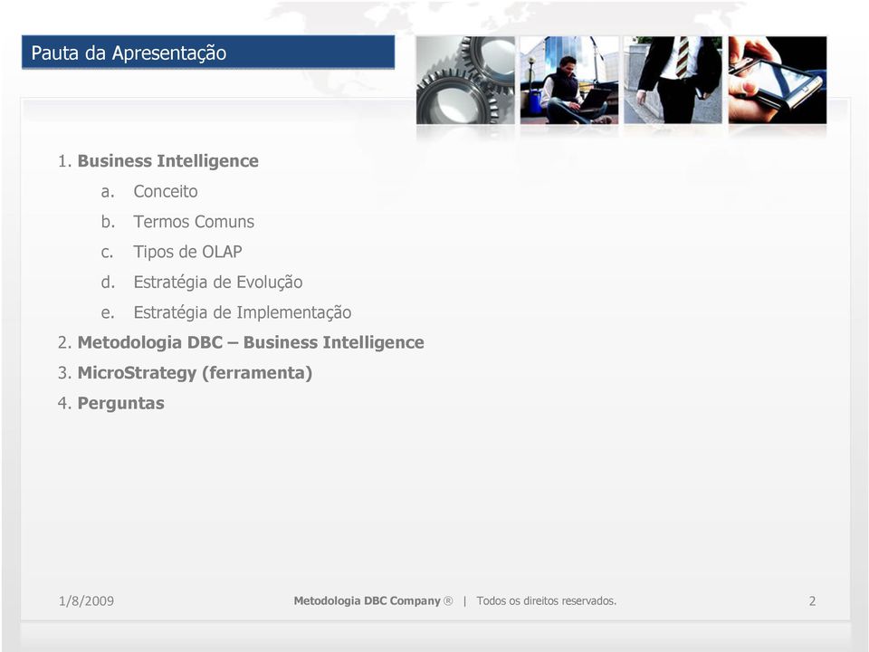 Estratégia de Implementação 2. Metodologia DBC Business Intelligence 3.