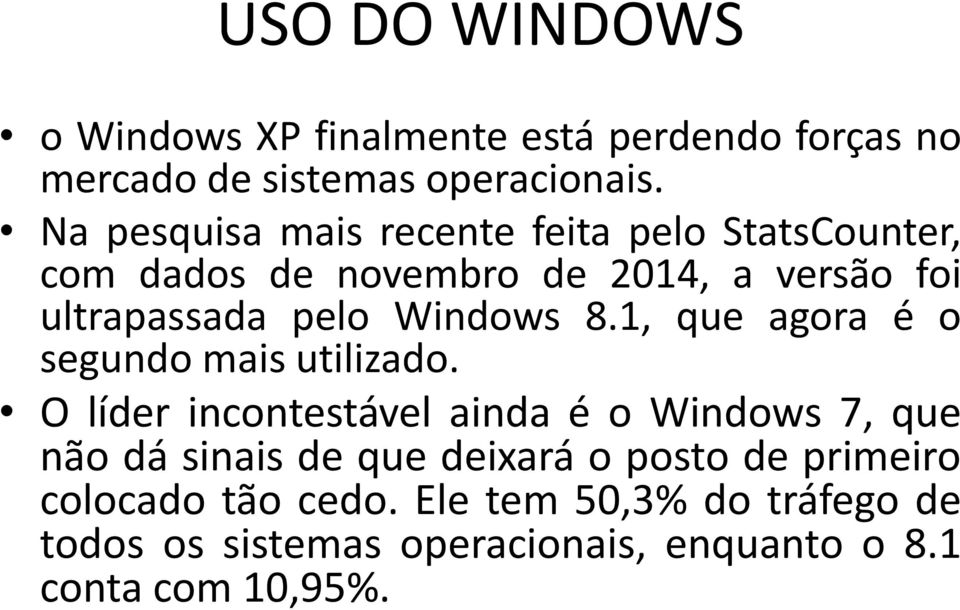 Windows 8.1, que agora é o segundo mais utilizado.
