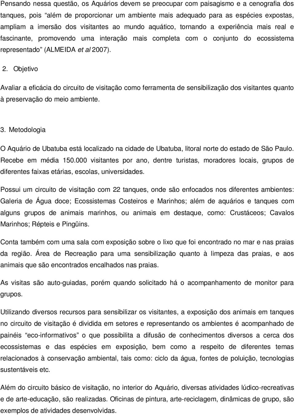 07). 2. Objetivo Avaliar a eficácia do circuito de visitação como ferramenta de sensibilização dos visitantes quanto à preservação do meio ambiente. 3.