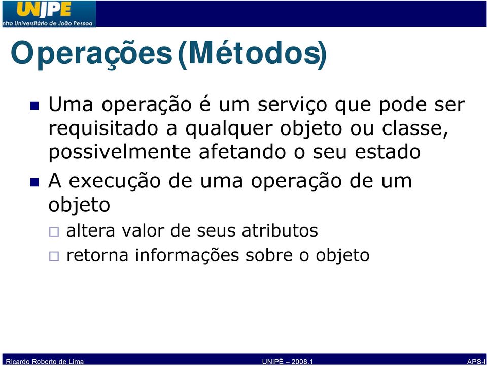 afetando o seu estado A execução de uma operação de um