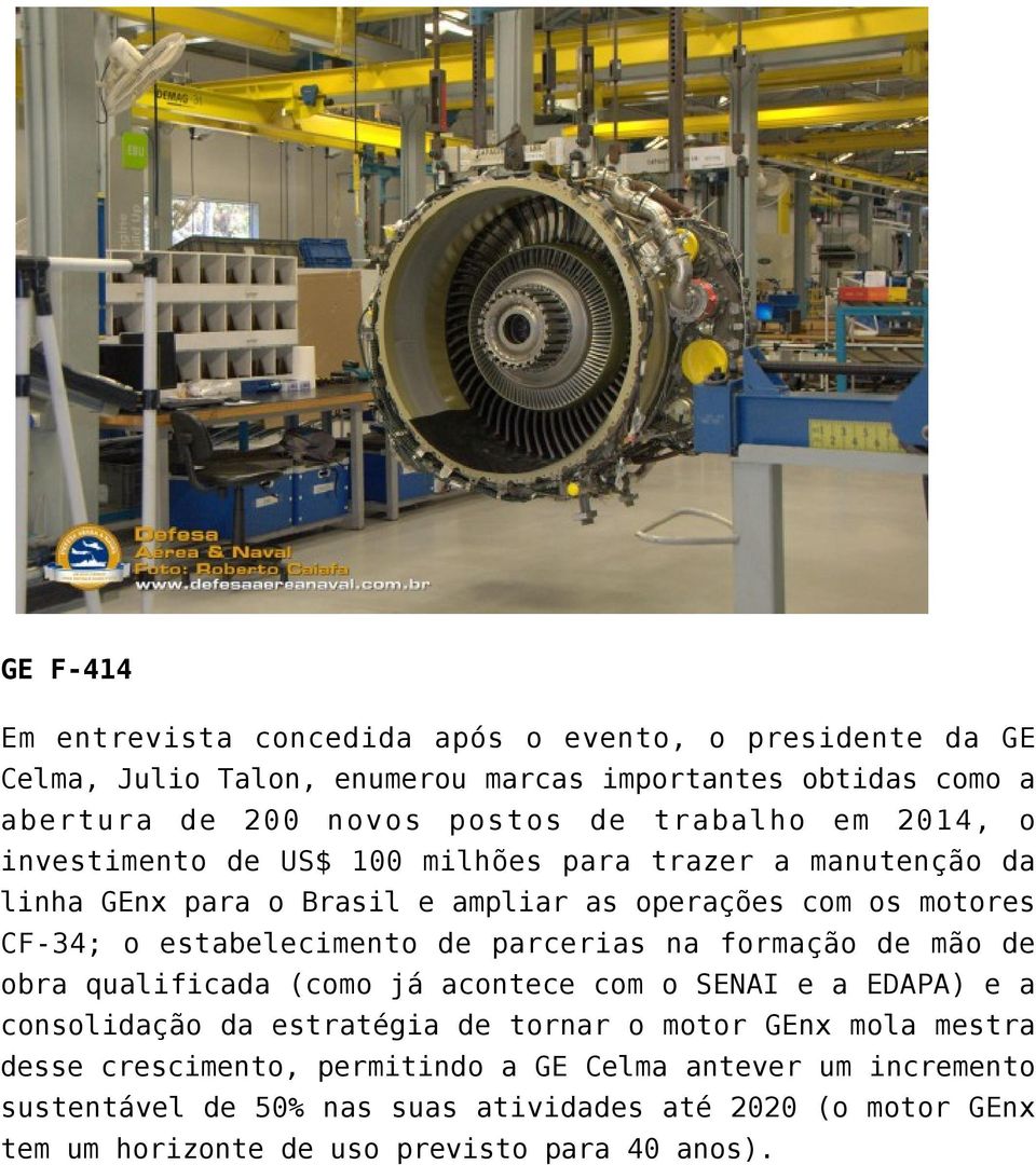 estabelecimento de parcerias na formação de mão de obra qualificada (como já acontece com o SENAI e a EDAPA) e a consolidação da estratégia de tornar o motor GEnx