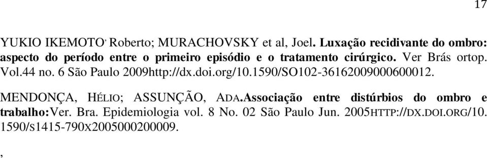 Ver Brás ortop. Vol.44 no. 6 São Paulo 2009http://dx.doi.org/10.1590/SO102-36162009000600012.