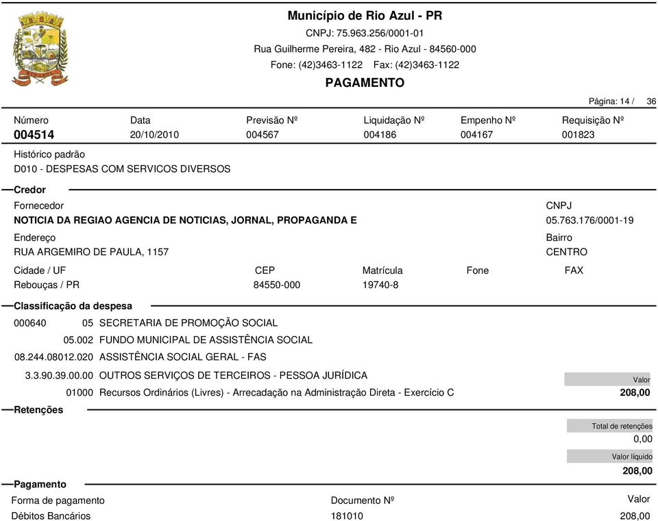 176/0001-19 000640 05 SECRETARIA DE PROMOÇÃO SOCIAL 05.002 FUNDO MUNICIPAL DE ASSISTÊNCIA SOCIAL 08.244.