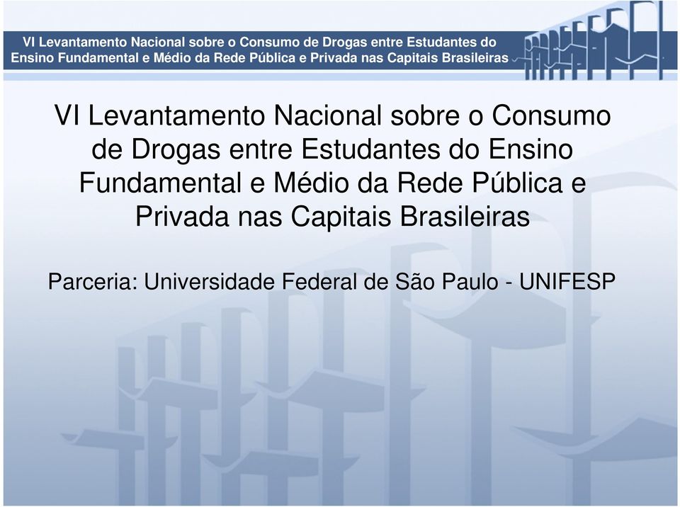 Médio da Rede Pública e Privada nas Capitais Brasileiras Parceria: Universidade Federal