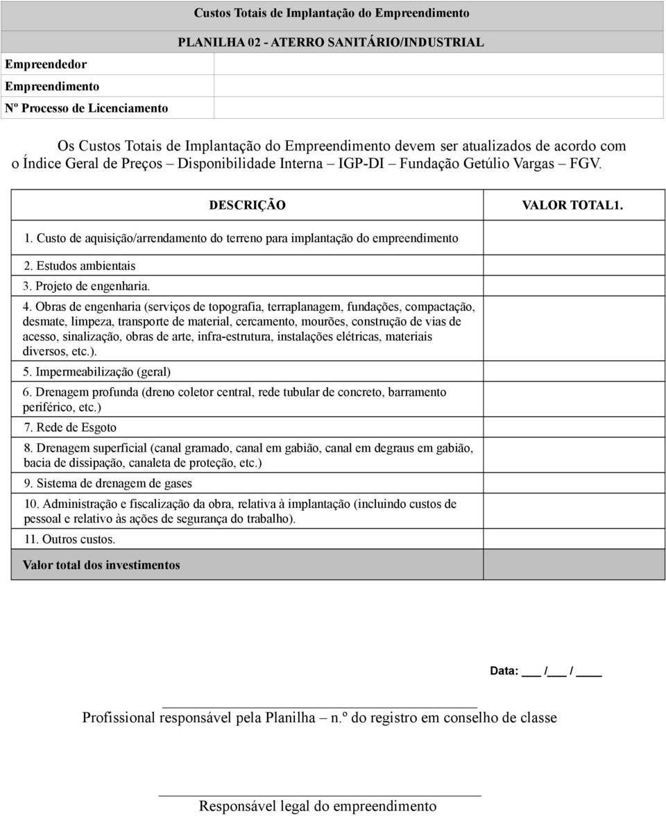 Obras de engenharia (serviços de topografia, terraplanagem, fundações, compactação, desmate, limpeza, transporte de material, cercamento, mourões, construção de vias de acesso, sinalização, obras de