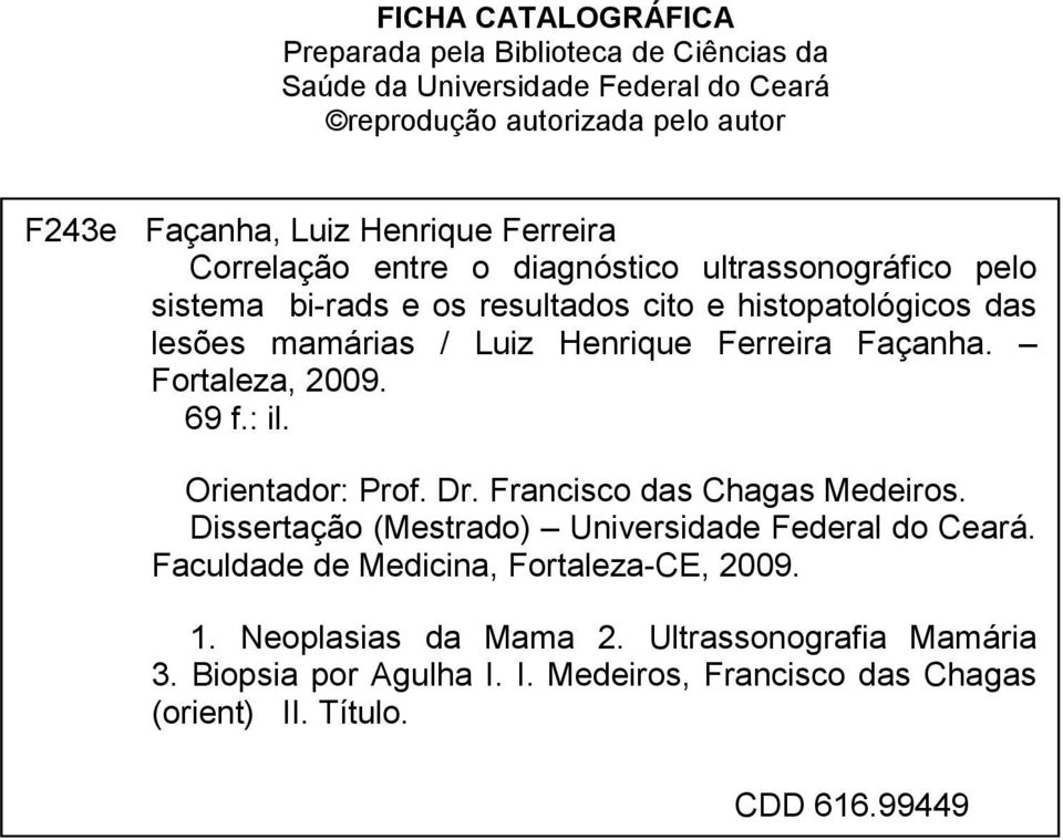 Façanha. Fortaleza, 2009. 69 f.: il. Orientador: Prof. Dr. Francisco das Chagas Medeiros. Dissertação (Mestrado) Universidade Federal do Ceará.