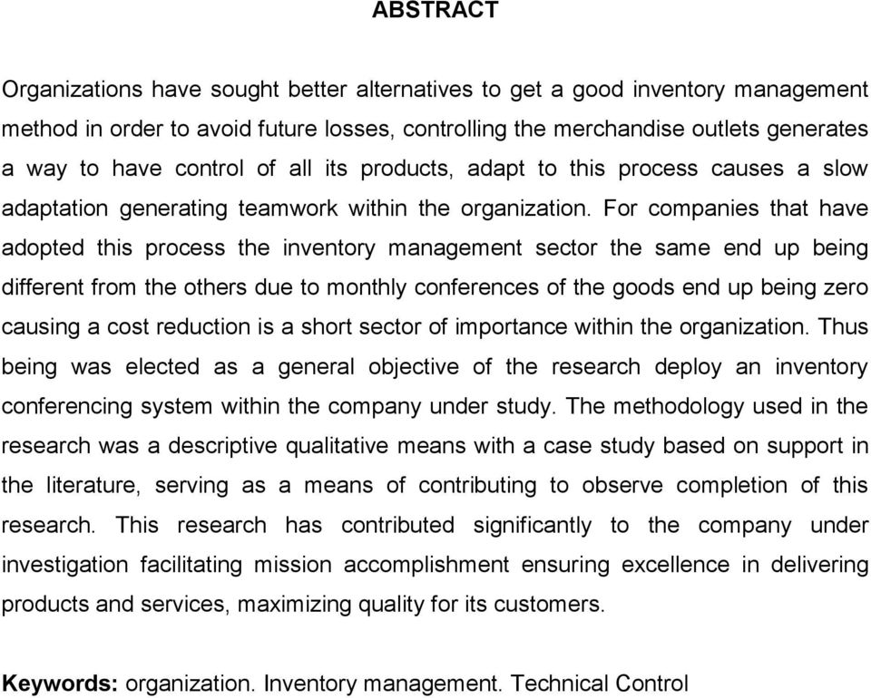 For companies that have adopted this process the inventory management sector the same end up being different from the others due to monthly conferences of the goods end up being zero causing a cost